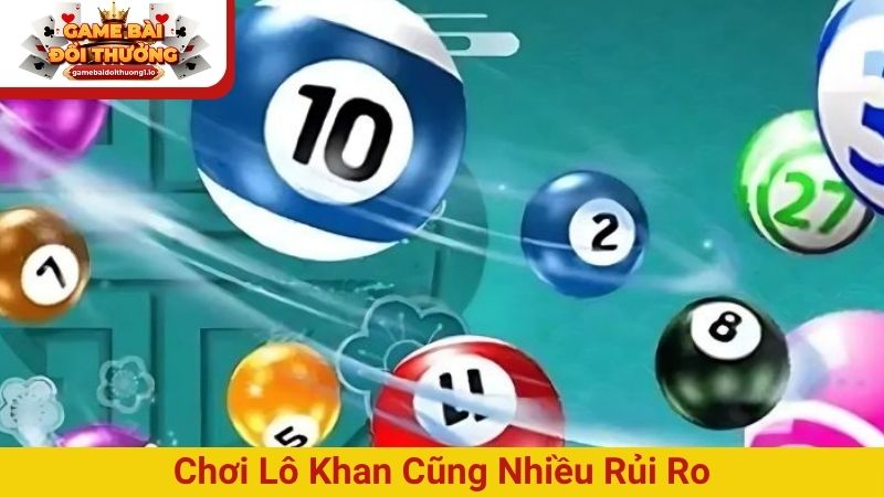 Chơi lô khan cũng nhiều rủi ro