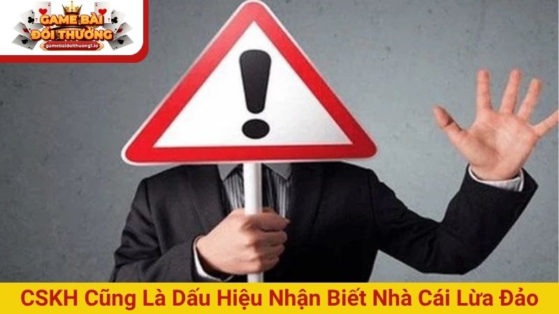 CSKH cũng là dấu hiệu nhận biết nhà cái lừa đảo