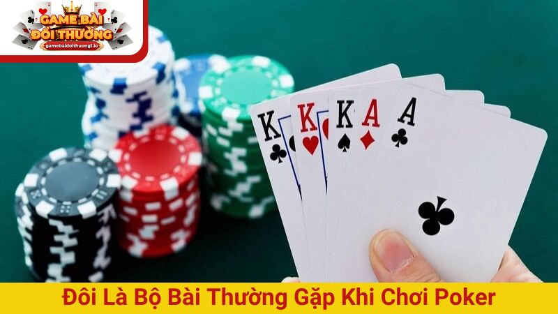 Đôi là bộ bài thường gặp khi chơi game bài poker