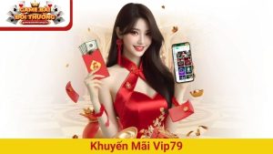 Khuyến mãi Vip79