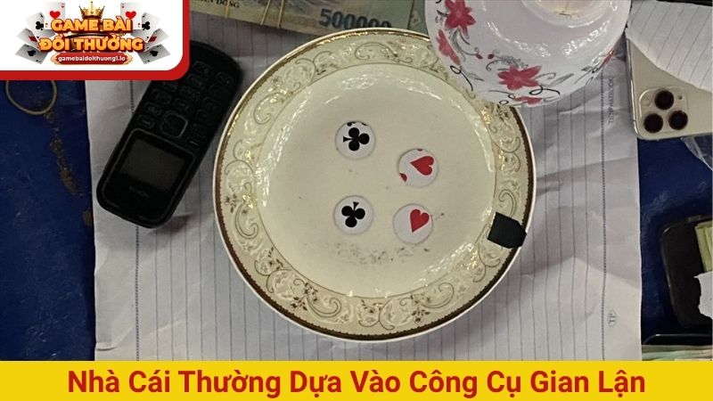 Nhà cái thường sử dụng công cụ gian lận